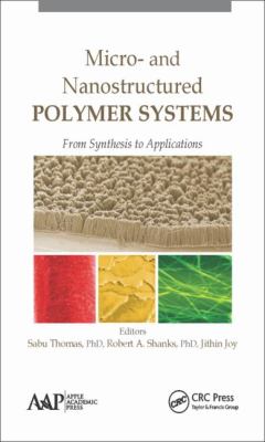 Micro-and Nanostructured Polymer Systems : From Synthesis to Applications