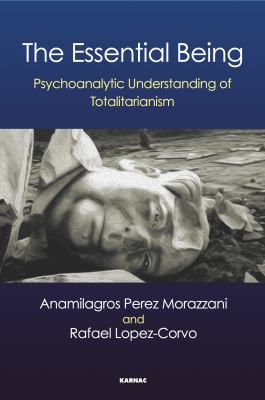 The Essential Being : Psychoanalytic Understanding of Totalitarianism and Suicide