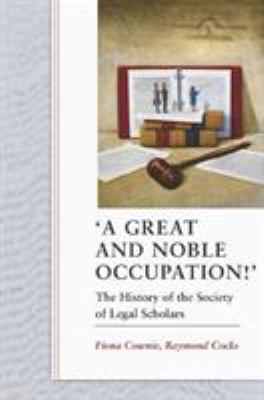 'A Great and Noble Occupation!' : The History of the Society of Legal Scholars