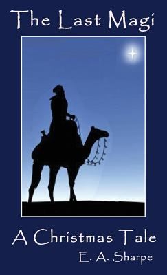 The Last Magi : A Christmas Tale