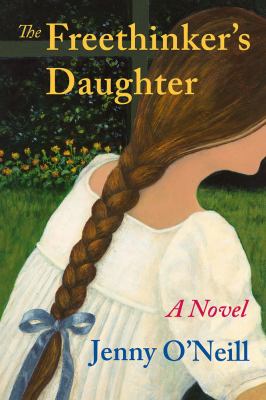 The Freethinker's Daughter : A Novel