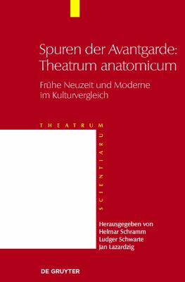 Spuren der Avantgarde Band 5 : Theatrum Anatomicum - Frühe Neuzeit und Moderne Im Kulturvergleich