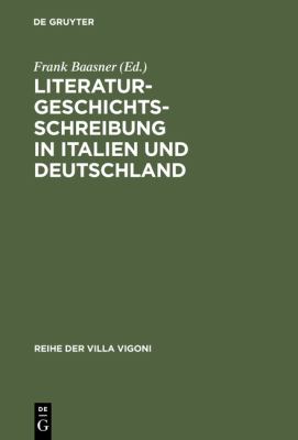 Literaturgeschichtsschreibung in Italien und Deutschland : Traditionen und aktuelle Probleme