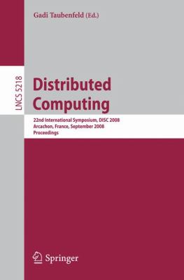 Distributed Computing : 22nd International Symposium, DISC 2008 Arcachon, France, September 2008 Proceedings
