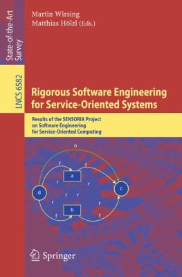 Rigorous Software Engineering for Service-Oriented Systems : Results of the SENSORIA Project on Software Engineering for Service-Oriented Computing