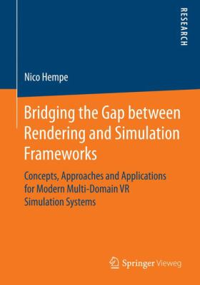 Bridging the Gap Between Rendering and Simulation Frameworks : Concepts, Approaches and Applications for Modern Multi-Domain VR Simulation Systems