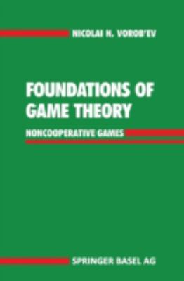 Foundations of Game Theory : Noncooperative Games