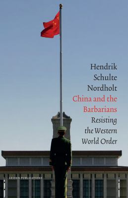 China and the Barbarians : Resisting the Western World Order