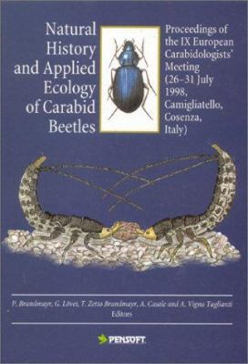 Natural History and Applied Ecology of Carabid Beetles : Proceedings of the IXth European Carabidologists' Meeting (26-31 July 1998, Camigliatello, Cosenza, Italy)
