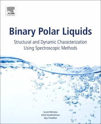 Binary Polar Liquids : Structural and Dynamic Characterization Using Spectroscopic Methods