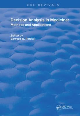 Decision Analysis in Medicine : Methods and Applications