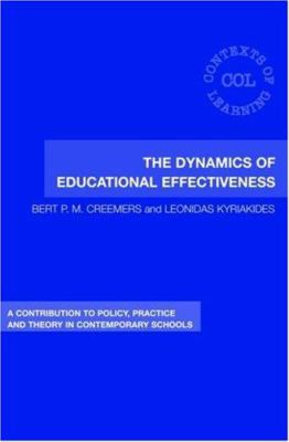 The Dynamics of Educational Effectiveness : A Contribution to Policy, Practice and Theory in Contemporary Schools
