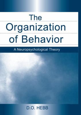 The Organization of Behavior : A Neuropsychological Theory