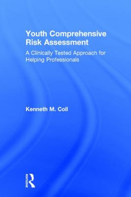 Youth Comprehensive Risk Assessment : A Clinically Tested Approach for Helping Professionals