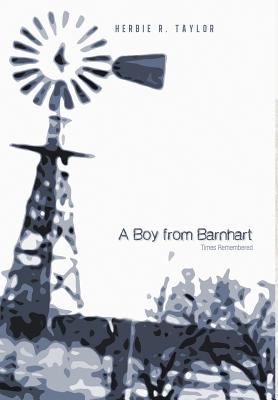 A Boy from Barnhart : Times Remembered