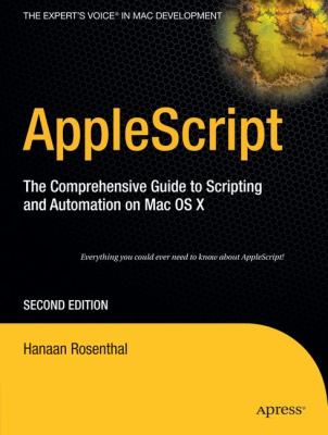 Applescript : The Comprehensive Guide to Scripting and Automation on Mac Os X