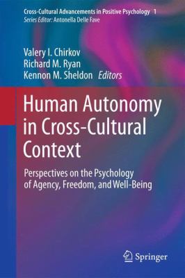 Human Autonomy in Cross-Cultural Context : Perspectives on the Psychology of Agency, Freedom, and Well-Being