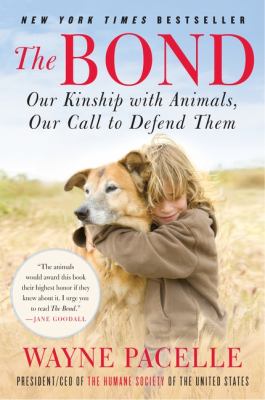 The Bond : Our Kinship with Animals, Our Call to Defend Them