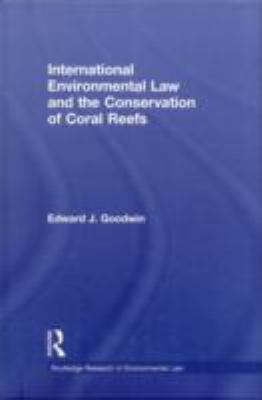 International Environmental Law and the Conservation of Coral Reefs