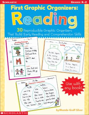 First Graphic Organizers : Reading - 30 Reproducible Graphic Organizers That Build Early Reading and Comprehension Skills