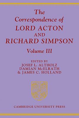 The Correspondence of Lord Acton and Richard Simpson: Volume 3