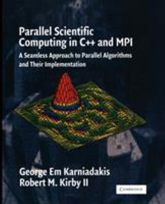 Parallel Scientific Computing in C++ and MPI : A Seamless Approach to Parallel Algorithms and Their Implementation