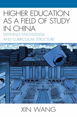 Higher Education as a Field of Study in China : Defining Knowledge and Curriculum Structure