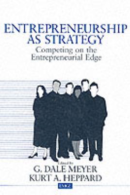Entrepreneurship As Strategy : Competing on the Entrepreneurial Edge