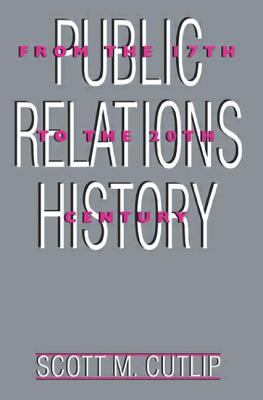 Public Relations History : From the 17th to the 20th Century: the Antecedents