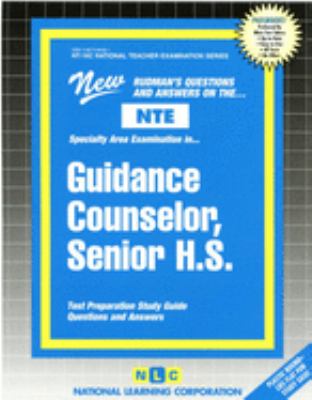 Guidance Counselor, Senior H. S. : New Rudman's Questions and Answers on The... NTE