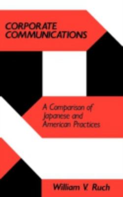 Corporate Communications : A Comparison of Japanese and American Practices