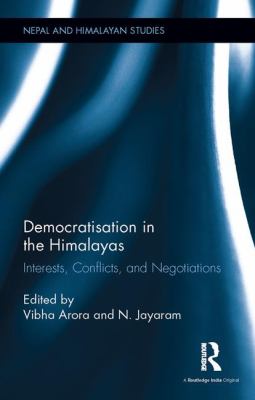 Democratisation in the Himalayas : Interests, Conflicts and Negotiations