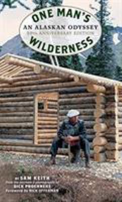 One Man's Wilderness : An Alaskan Odyssey, 50th Anniversary Edition