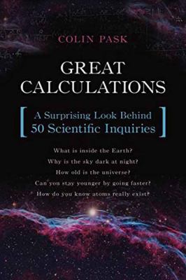 Great Calculations : A Surprising Look Behind 50 Scientific Inquiries