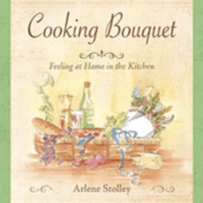 Cooking Bouquet : Feeling at Home in the Kitchen