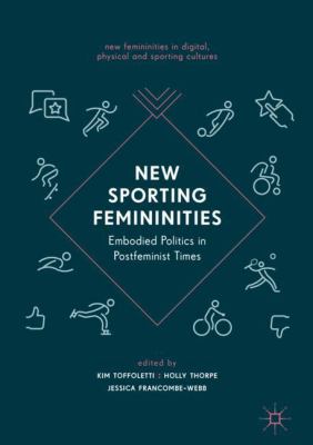 New Sporting Femininities : Embodied Politics in Postfeminist Times