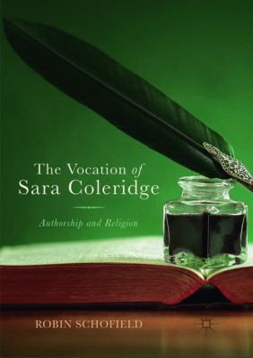 The Vocation of Sara Coleridge : Authorship and Religion