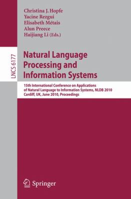 Natural Language Processing and Information Systems : 15th International Conference on Applications of Natural Language to Information Systems, NLDB 2010, Cardiff, UK, June 23-25, 2010, Proceedings