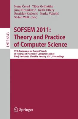 Sofsem 2011 - Theory and Practice of Computer Science : 37th Conference on Current Trends in Theory and Practice of Computer Science, Nový Smokovec, Slovakia, January 22-28, 2011. Proceedings