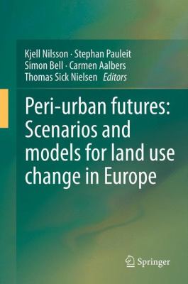 Peri-Urban Futures : Scenarios and Models for Land Use Change in Europe