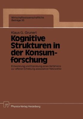 Kognitive Strukturen in der Konsumforschung : Entwicklung und Erprobung Eines Verfahrens Zur Offenen Erhebung Assoziativer Netzwerke