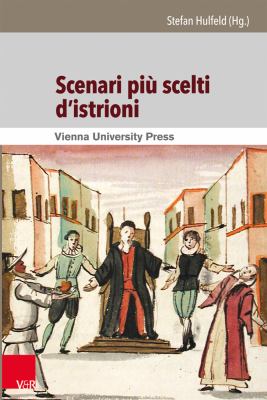 Scenari Piu Scelti D'istrioni : Italienisch-Deutsche Edition der Einhundert Commedia All'improvviso - Szenarien Aus der Sammlung Corsiniana