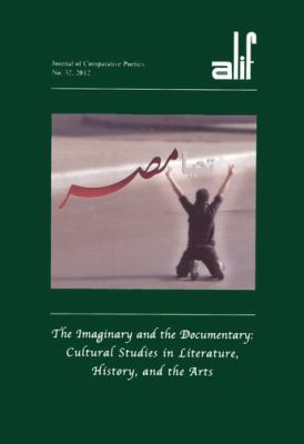 Alif 32 Vol. 32 : The Imaginary and the Documentary: Cultural Studies in Literature, History, and the Arts