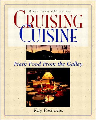 Cruising Cuisine: Fresh Food from the Galley