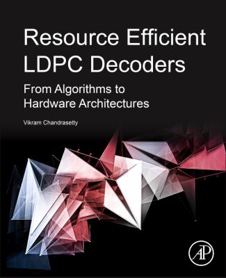 Resource Efficient LDPC Decoders : From Algorithms to Hardware Architectures