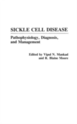 Sickle Cell Disease : Pathophysiology, Diagnosis, and Management