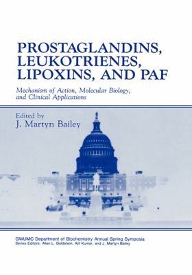 Prostaglandins, Leukotrienes, Lipoxins, and Paf : Mechanisms of Action, Molecular Biology, and Clinical Applications