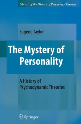 The Mystery of Personality : A History of Psychodynamic Theories