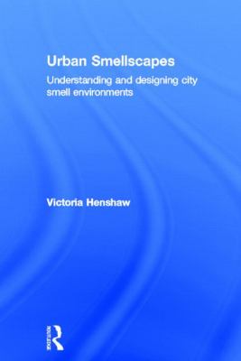 Urban Smellscapes : Understanding and Designing City Smell Environments