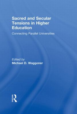 Sacred and Secular Tensions in Higher Education : Connecting Parallel Universities